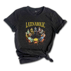 Latinaholic T-Shirt, Latinaholic Shirt Funny Shirt, Latina Lovers Shirt, Latinaholic Sarcastic Shirt, Latina Supporter Shirt