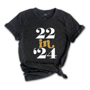 22 In 24 Shirt, 22nd Birthday Gift, 22 Years Old, 22nd Birthday Shirt, 22nd Birthday Party, 22nd Birthday, Just Turned 22