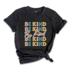 Be Kind Shirt, Inspirational Shirt, Kindness Shirt, Motivational T-Shirt, Positive Message Shirt, Kindness Matters Shirt