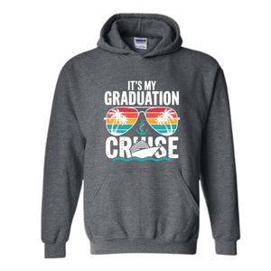 It's My Graduation Cruise Sweatshirt, Class of 2025 Hoodie, Family Graduation Hoodie, Cruise Squad Hoodie, Vacation Hoodie, Cruise Crew