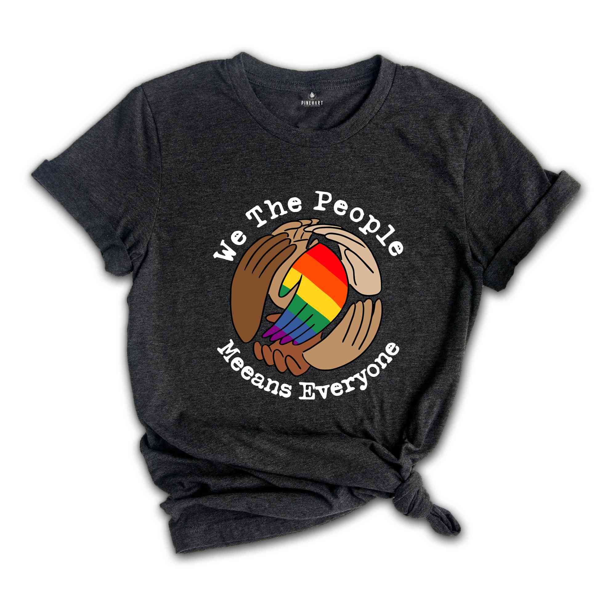 Pretty We The People Meeans Everyone Hand LGBT Flag T-Shirt, Rainbow Shirt, Pride Month LGBT Shirt, Pride Shirt, Lgbtq Lovers Shirt