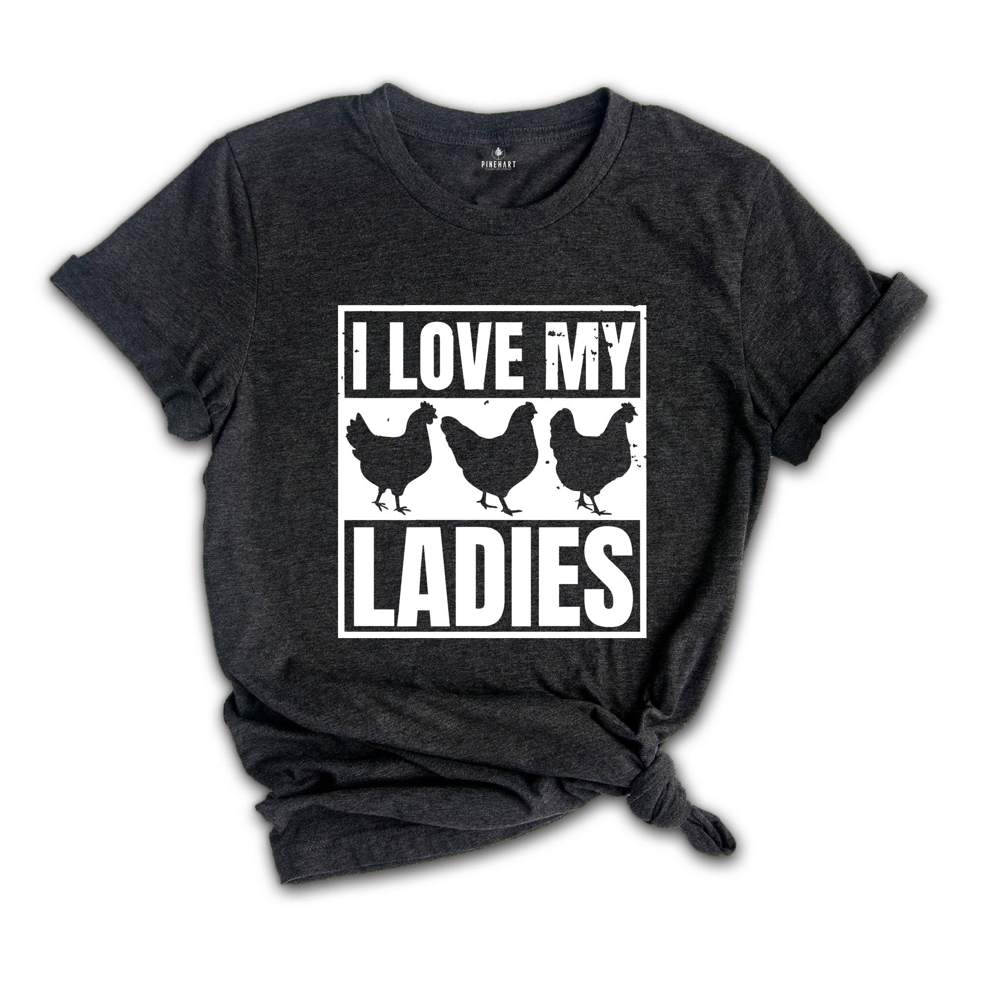 I Love My Ladies Shirt, Chicken Lover Gift, Chicken Farmer Shirt, Chicken Mom, Funny Farming Gift