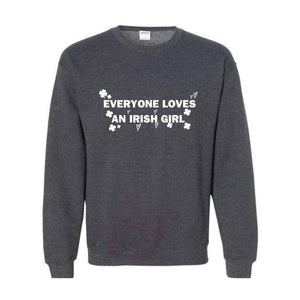 Everyone Loves An Irish Girl Sweatshirt, St. Patrick\'s Day Sweatshirt, Irish Style Hoodie, Irish Girl Sweatshirt, Funny Patricks Sweater