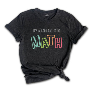 Math Teacher Shirt, Good Day To Do Math T Shirt,Math Lover Tee, Math Teacher Gift, Back To School Gift, Funny Math Shirt, Math Sweatshirt