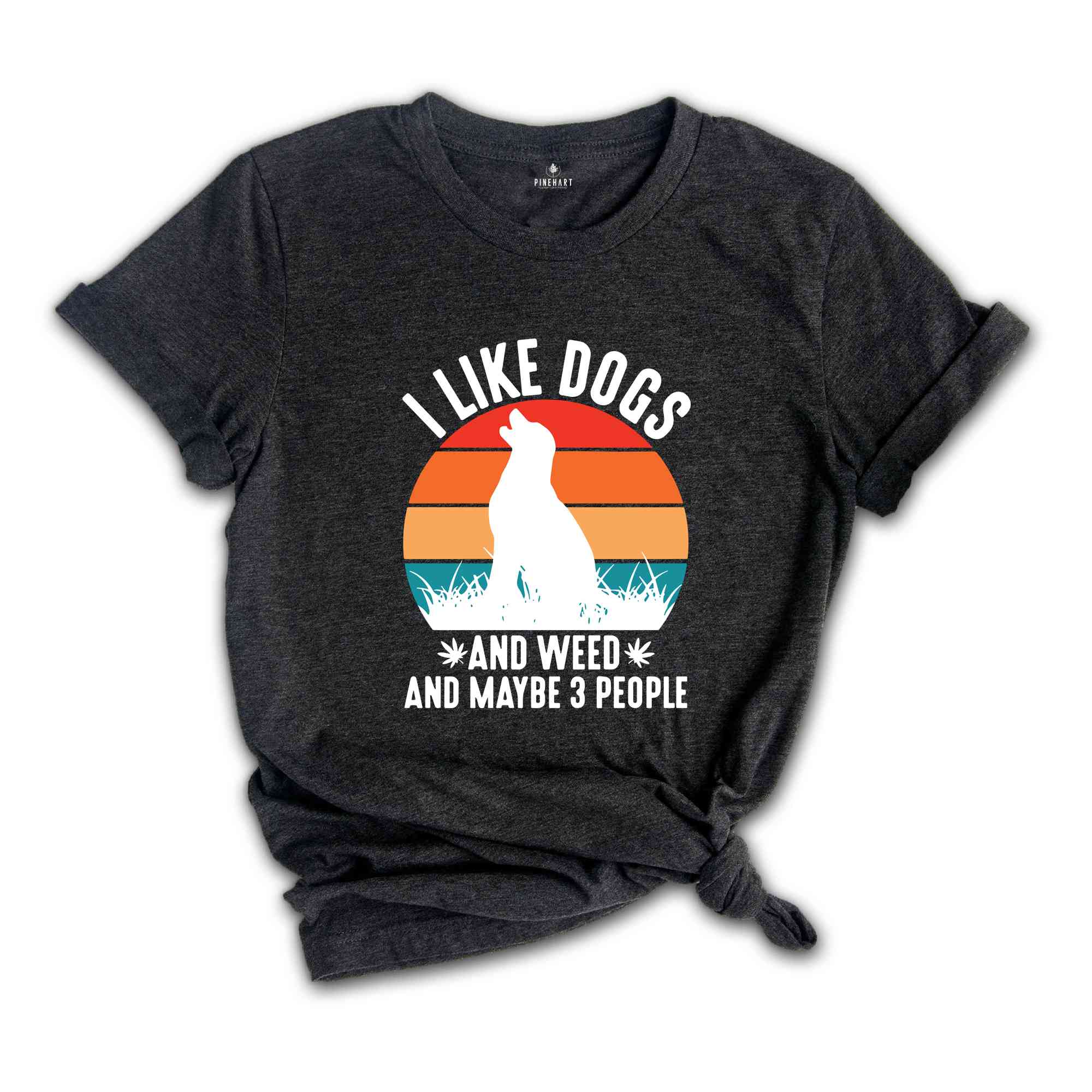 I Like Dogs And Weed And Maybe 3 People Shirt, Funny Weed Shirt, Marijuana Shirt, Cannabis Shirt, Stoner Gift, Dog Lover And Weed Smoker Tee