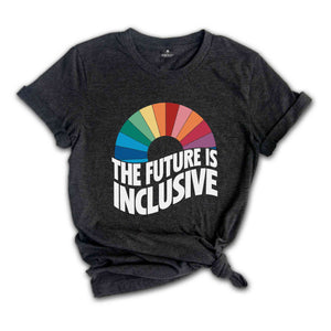 The Future Is Inclusive Shirt, Rainbow Pride Shirt, Trans Rights Shirt, LGBTQ Gift Shirt, Gay Pride Shirt, The Future Is Queer Shirt