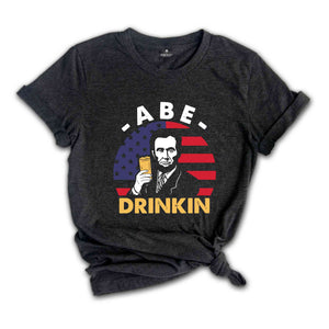 Abe Drinking T-Shirt, Patriotic 4th of July Shirts, Abe Lincoln Shirt, 4th of July Drinking Tees, Independence Day Gifts