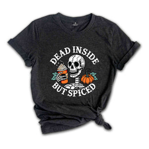 Dead Inside But Spiced Shirt, Fall Shirt, Dead Inside Halloween Shirt, Skeleton Halloween Shirt, Funny Halloween Shirt, Pumpkin Spice Shirt