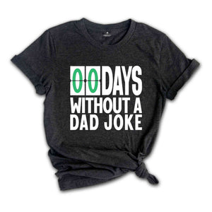 Zero Days Without A Dad Joke Funny Shirt, Daddy Shirt, Best Dad Ever Shirt, Gift for Dad, Gift for Husband