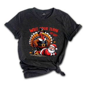 Wait Your Turn Fat Boy Shirt, Funny Thanksgiving Shirt, Turkey Time Tee, Turkey Season Gift, Happy Thanksgiving Shirt, Funny Fat Santa Shirt