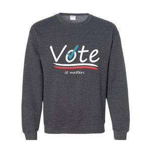 Vote It Matters Sweatshirt, Democrat Sweater, Liberal Sweatshirt, Voting Sweater, Activist Voting Apparel, 2024 Election Sweater