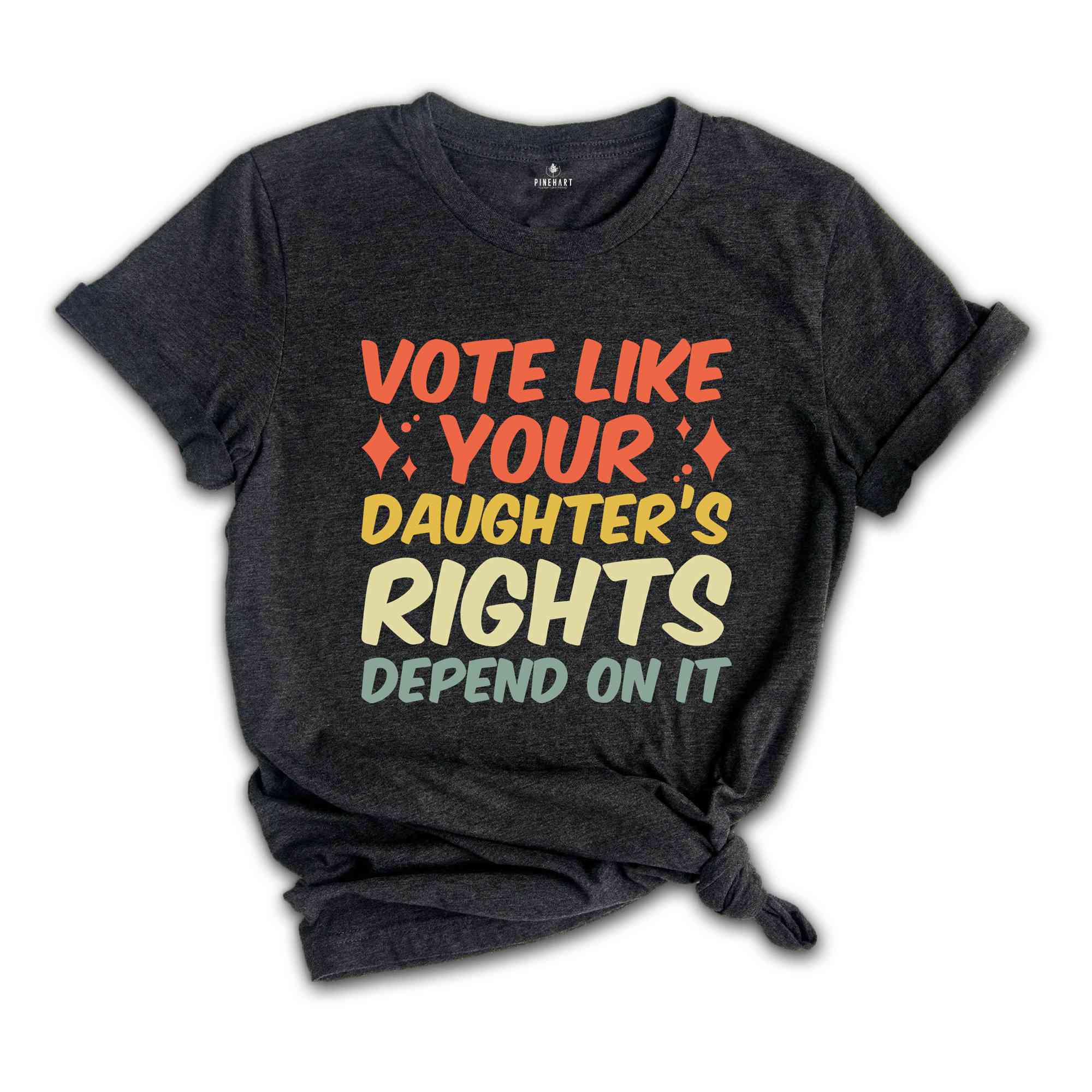 Vote Like Your Daughter’s Rights Depend On It Shirt, Elections Shirt, Daughter Mom Gift, Dad Daughter Shirt, Feminist Shirt, Vote Shirt