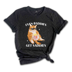 Even Baddies Get Saddies Funny Cat Meme Shirt, Cat Lover Shirt, Cat Meme Shirt, Funny Cat Shirt, Vintage Tshirts, Trendy Shirts