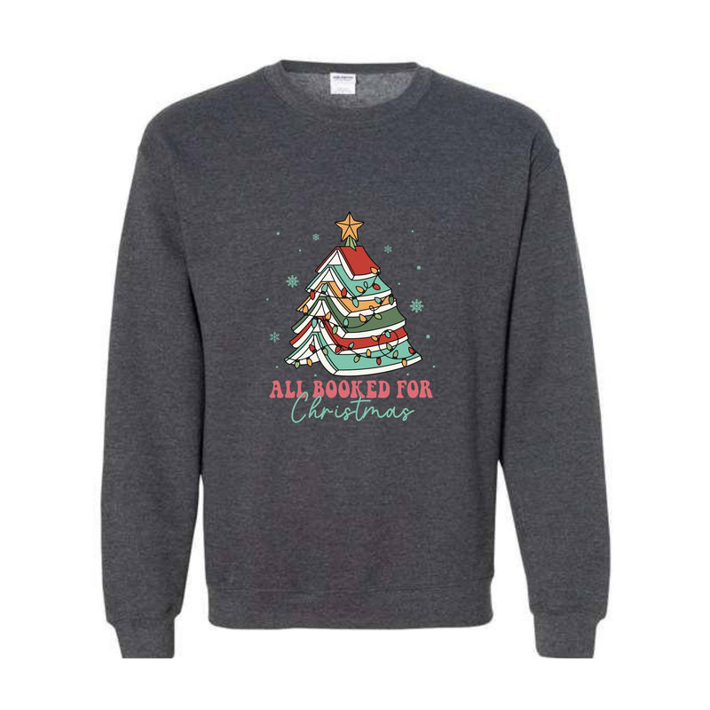 All Booked For Christmas Sweatshirt, Gift For Librarian, Bookworm Christmas Sweatshirt, Christmas Book Tree Sweatshirt, Book Lovers Sweater