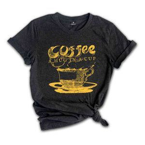 Coffee A Hud In A Cup, Coffee Lover Shirt, Vintage Coffee Shirt, Vintage Tshirts, Coffee Hug Shirt, Coffee Addiction Shirt