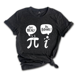 Get Real Be Rational Shirt, Mathematics Teacher Shirt, Funny Math Shirt, Be Rational Get Real, Sarcastic Shirt