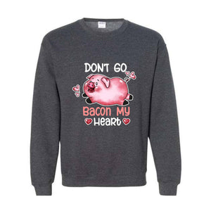 Don't Go Bacon My Heart Sweatshirt, Valentine Pig Sweatshirt, Pig Lover Sweatshirt, Retro Pig Sweatshirt, Valentines Day