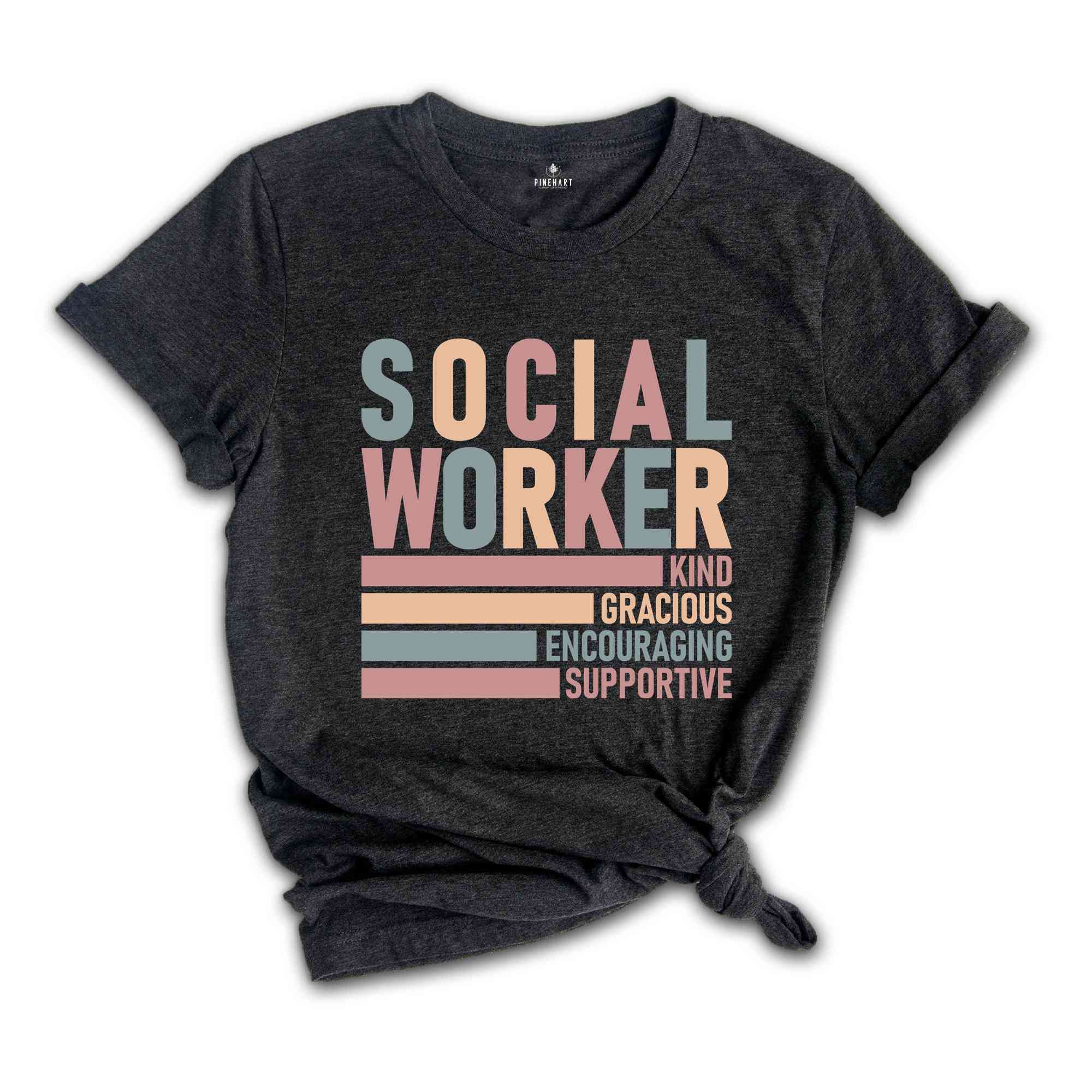 Social Worker Shirt, Kind Shirt, Gracious Shirt, Encouraging Shirt, Supportive Shirt, Social Worker Gift, Motivational Shirt, Counselor Tee