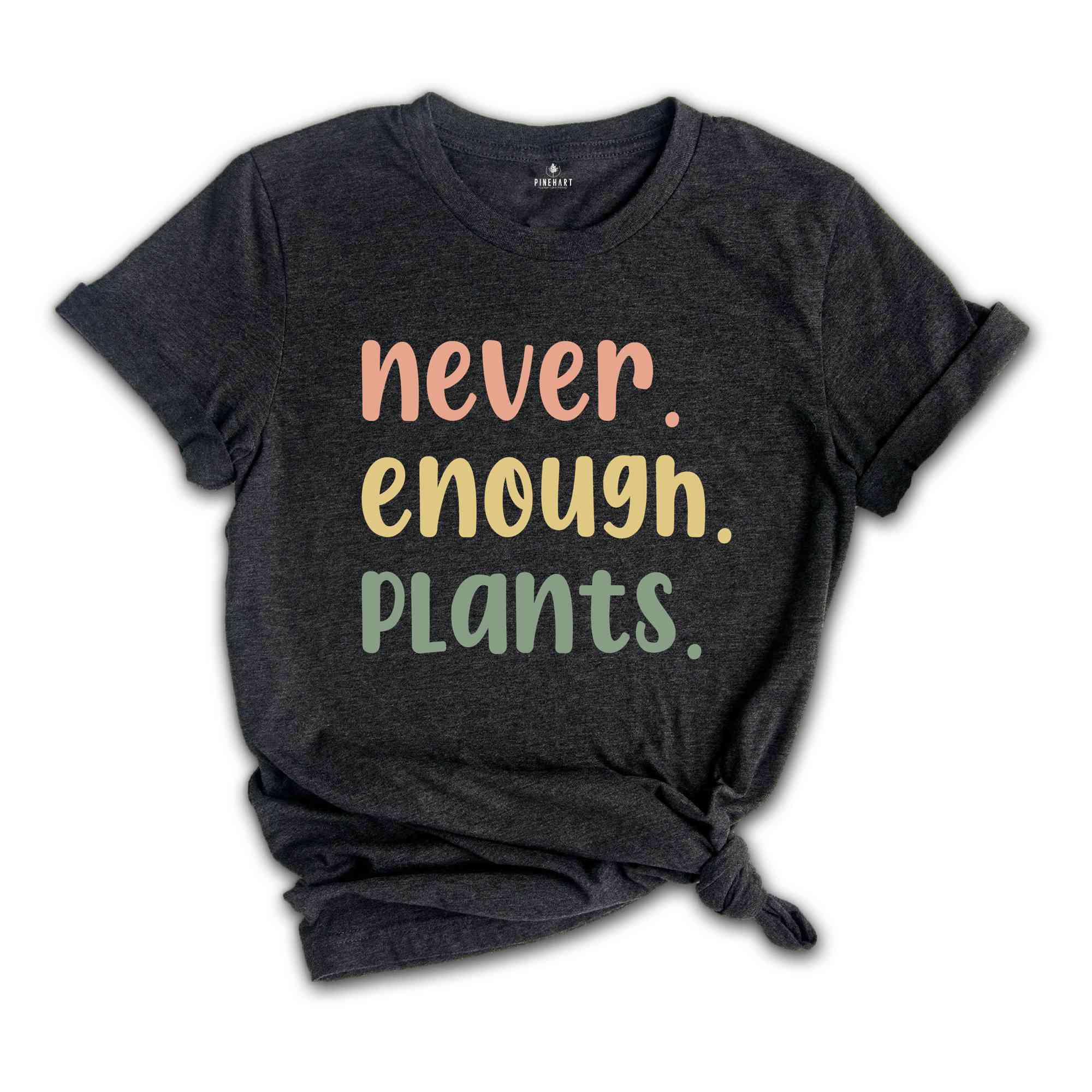 Plant Shirt, Plant Lover Gift, Plant Lover Shirt, Gardening Shirt, Plant T Shirt, Never Enough Plants Shirt, Gardening Gift