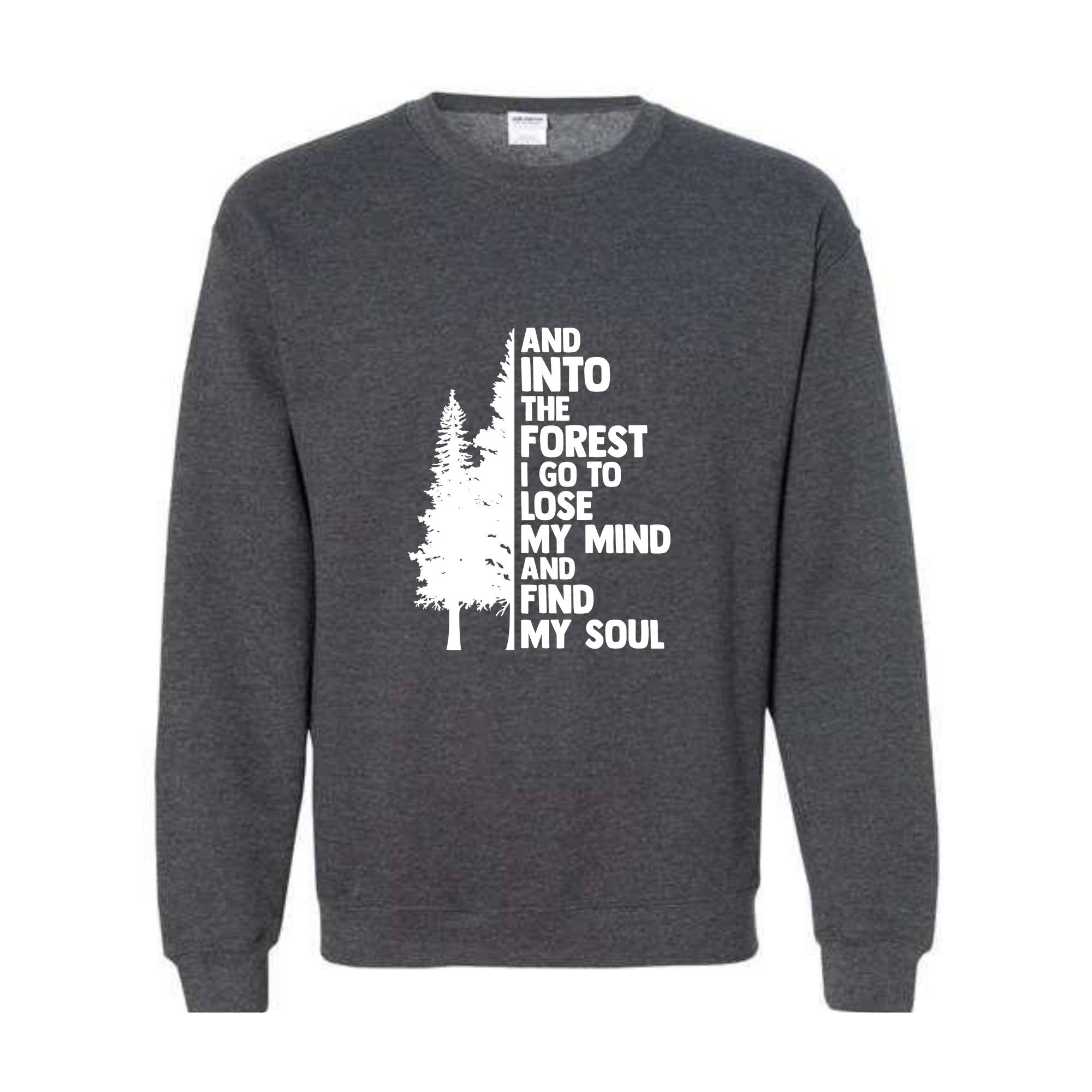 Hiking Sweater, And Into The Forest I Go To Lose My Mind, Forest Sweatshirt, Camping Sweatshirt, Wanderlust Shirt, Hiking Sweatshirt