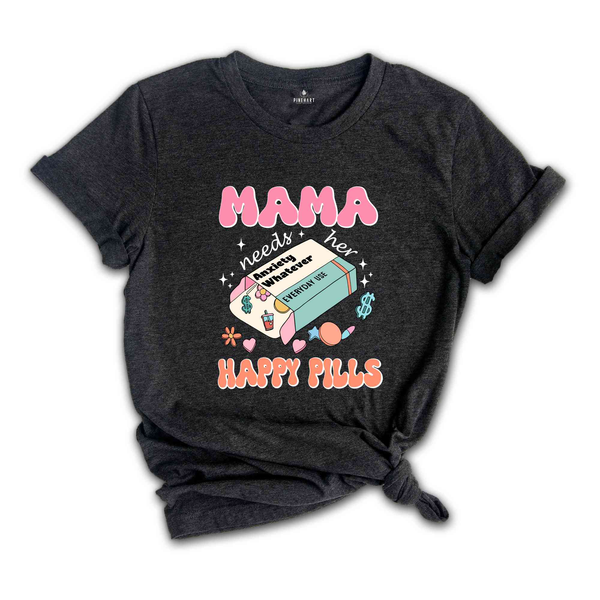 Mama Needs Her Happy Pills Shirt, Anxiety T-Shirt, Funny Mothers Day Shirt, Mental Health Mama Shirt