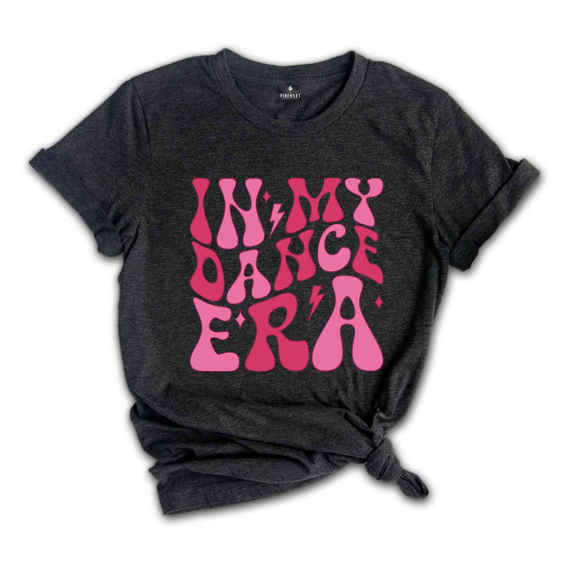 In My Dance Era Shirt, Girls Dance Shirt, Dance Mama Shirt, Ballet Mom Shirt, Dancer Shirt, Dance Teacher Gift, Funny Dance Shirt