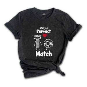 We're A Perfect Match Shirt, Couple Valentine Shirt, Valentines Day Gift, Matching Couple Love Tee, Matching Gift For Valentines