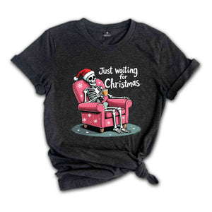 Just Waiting For Christmas Shirt, Christmas Skeleton Shirt, Christmas Lover Shirt, Christmas Gift, Funny Christmas Shirt, Winter Shirt