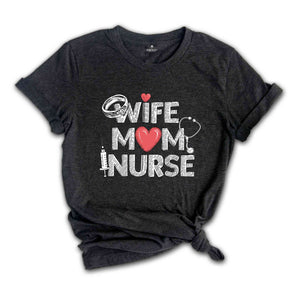 Wife Mom Nurse Shirt, Wife T Shirt, Nurse Tee, Gift For Nurse Mom, Nursing Mom Shirt, Mothers Day Shirts, Mom T Shirt