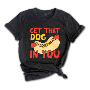 Get That Dog In You Shirt, Funny Hot Dog Shirt, Funny Dank Meme Shirt, Y2k Shirts, Got That Dog In Me, Hot Dog Shirt