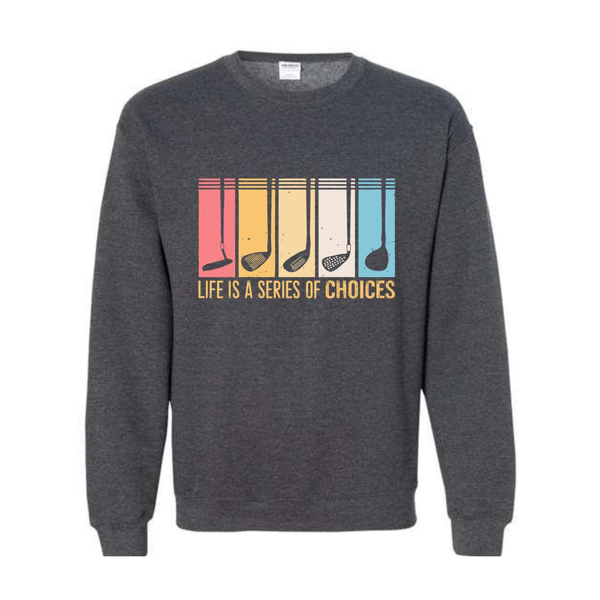 Life Is A Series Of Choices Sweatshirt, Gifts For Golfers, Dad Gifts