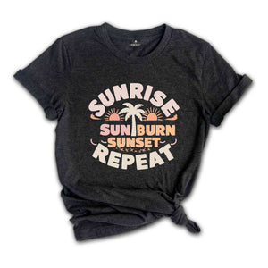 Sunrise Sunburn Sunset Repeat Shirt, Summer Shirts , Beach Shirt, Girls Trip Shirt, Vacation Shirt, Vcay Mode Tee