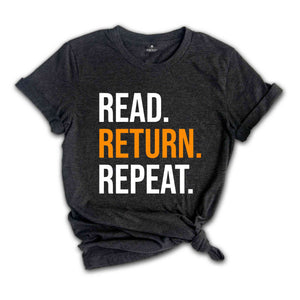 Read Return And Repeat Library Book Shirt, Library Person Shirt, Library Day T-Shirt, Gift For Bookworm