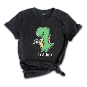 Tea-Rex Dinosaur Shirt, Funny Dinosaur Shirt, Tea Lover Gift, Cute Dinosaur Shirt, Tea Party Shirt, Funny Birthday Dinosaur Shirt