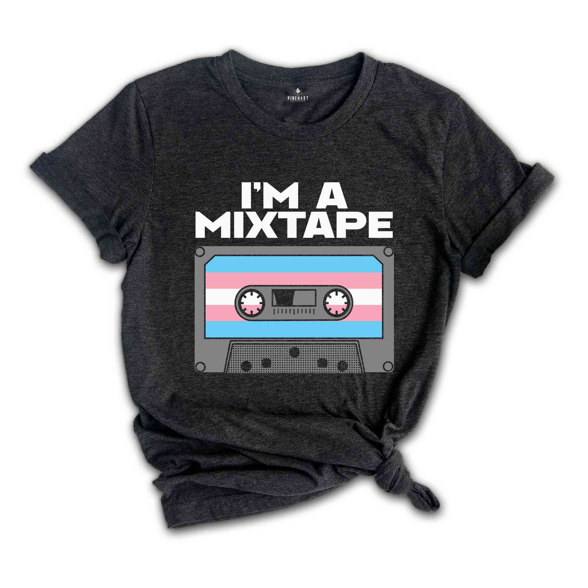 I'm A Mixtape Shirt, Trans Pride Shirt, Gay Pride Shirt, Pride Month Shirt, Queer Shirt, Pride Ally Shirt, Rainbow Shirt, Equality Shirt