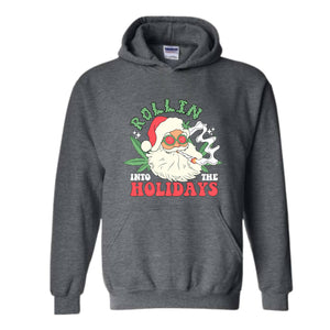 Rollin Into The Holidays Sweatshirt, Christmas Sweatshirt, Santa Claus Sweatshirt, Santa Smoking Weed Sweatshirt