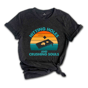 Hitting Holes And Crushing Souls Shirt, Cornhole Gift, Cornhole Game Shirt, Cornhole Lover Shirt, Cornhole Tournament Shirts, Cornhole Board