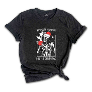 When You're Dead Inside But It's The Holiday Season Shirt, Dancing Skeleton T-Shirt, Christmas Party Shirt, Holiday Clothes