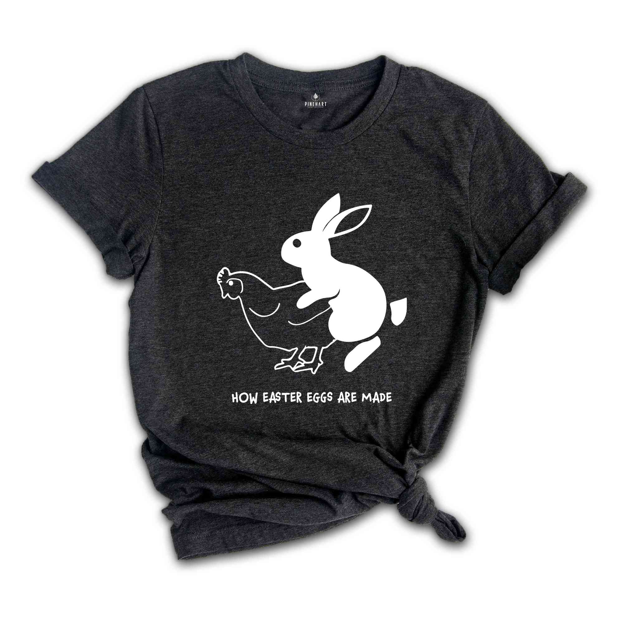 How Easter Eggs Are Really Made, Funny Easter Shirt