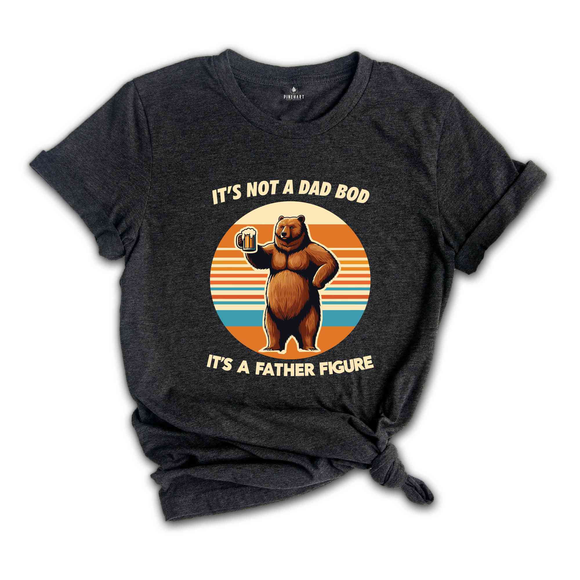 It's Not A Dad Bod It's A Father Figure Shirt, Funny Dad Shirt, Father's Day Shirt, Father's Day Gift, Funny Father's Day Shirt