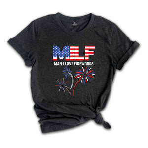 MILF Man I Love Fireworks Shirt, 4th of July Shirt, Patriotic Gift, Independence Day Tee, Milf Humor Shirt, MILF Shirt, Freedom Shirt