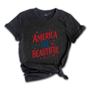 America The Beautiful Shirt, 4th Of July Shirt. Memorial Day Shirt, Independence Day Shirt, USA Shirt