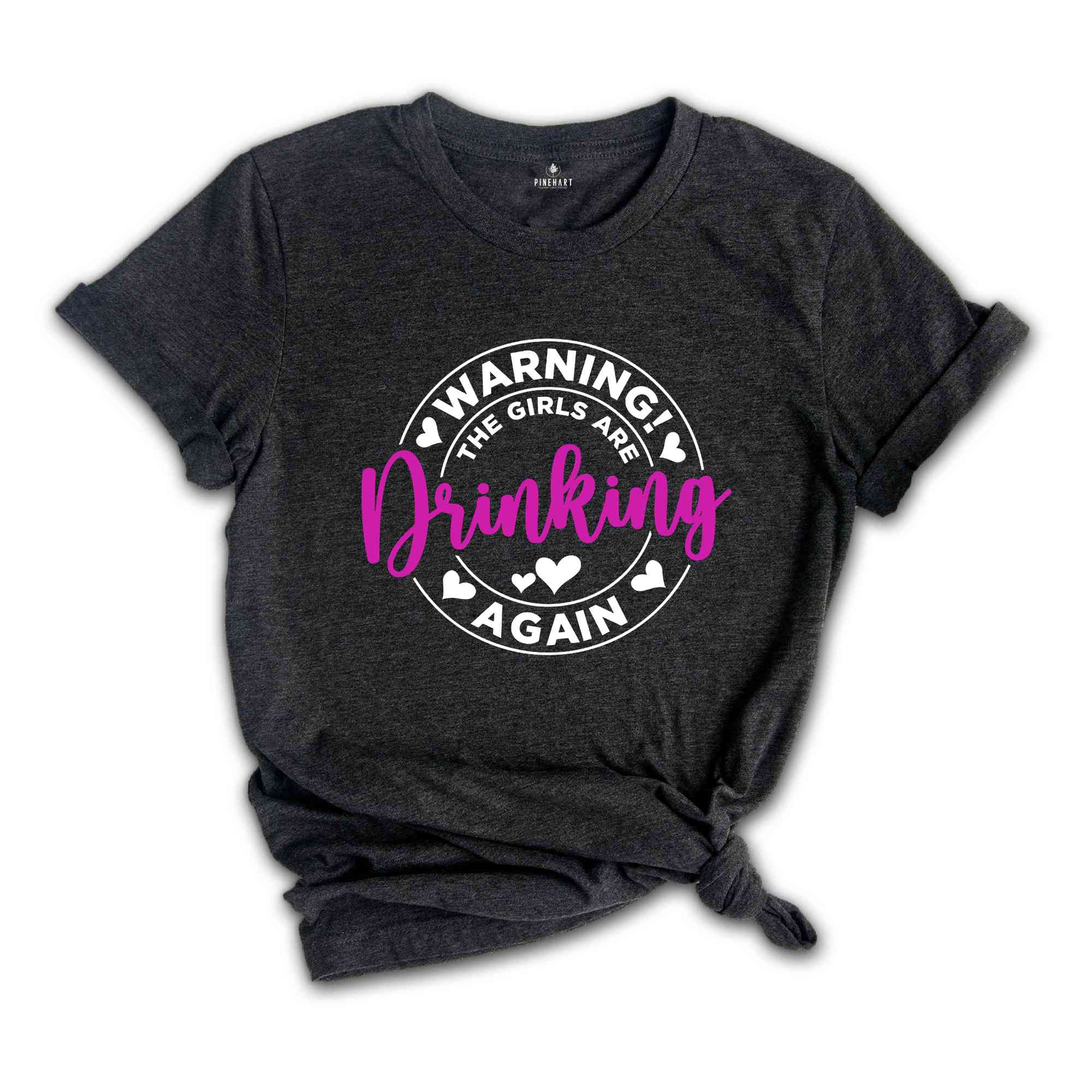 Warning the Girls Drinking Again Shirt, Drinking Night Shirt, Alcohol Shirt, Funny Drinking Shirt, Beer Lover Gift, Beer Lover Shirt