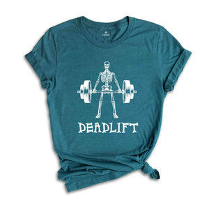 Funny Deadlift Shirt, Funny Skeleton Shirt, Sarcastic Gym Shirt, Funny Workout Shirt, Skeleton Deadlift Shirt, Workout Gift