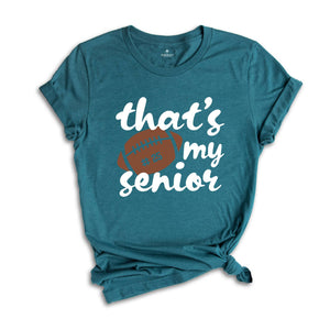 That's My Senior T-shirt, Game Day Shirt, Cheerleader Tee, Football Season Shirt, Football Fan Gift