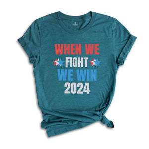 When We Fight We Win 2024 Shirt, Kamala Harris Shirt, Presidential Election Shirt, Democrat Shirt, I'm Speaking Political, Voting Tee