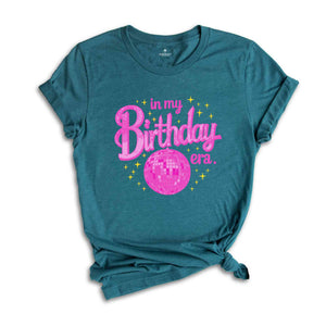 In My Birthday Era Shirt, Birthday Gift, Birthday Party Shirt, Birthday Girl Shirt, Birthday Gift Shirt, Disco Ball Shirt