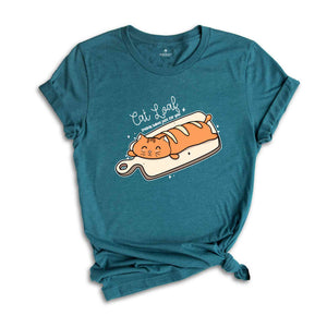 Cat Loaf Freshly Baked Just For You Shirt, Funny Cat Shirt, Cat Lover Shirt, Cute Cat Shirt, Gift For Cat Owner, Cat Shirts