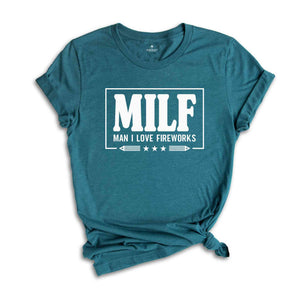 Milf Man I Love Fireworks Shirt, America Shirt, Patriotic Shirt, Funny 4th Of July Shirt, 4th Of July Shirt, America Freedom Shirt