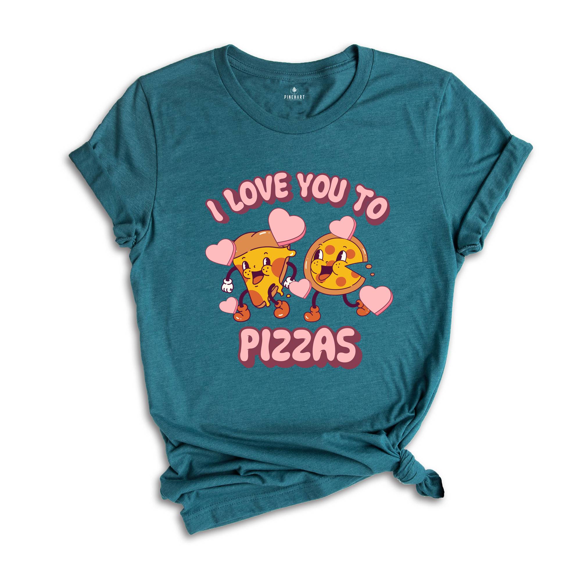 I Love You To Pizzas T-shirt, Cute Valentine's Shirt, Funny Pizza Tee, Valentines Day Gift, Valentine Matching Shirt, Food Lover Gift